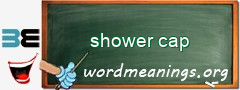 WordMeaning blackboard for shower cap